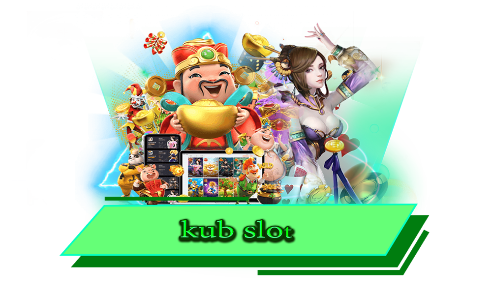 kub slot ทางเข้าเว็บตรง ไม่ผ่านเอเย่นต์ รวมเกมสล็อตทุกค่ายดัง