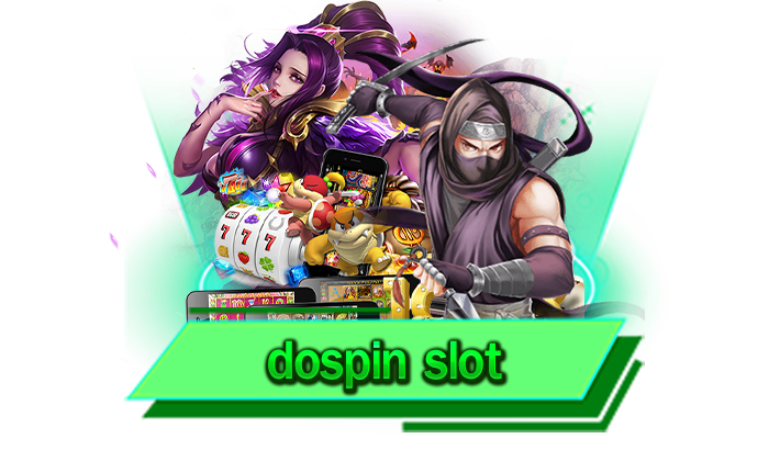 dospin slot เว็บของเราแตกง่ายทุกเกมและทุกท่านสามารถเข้ามาร่วมสนุกได้ทุกช่วงเวลา สมัครและเล่นเลย