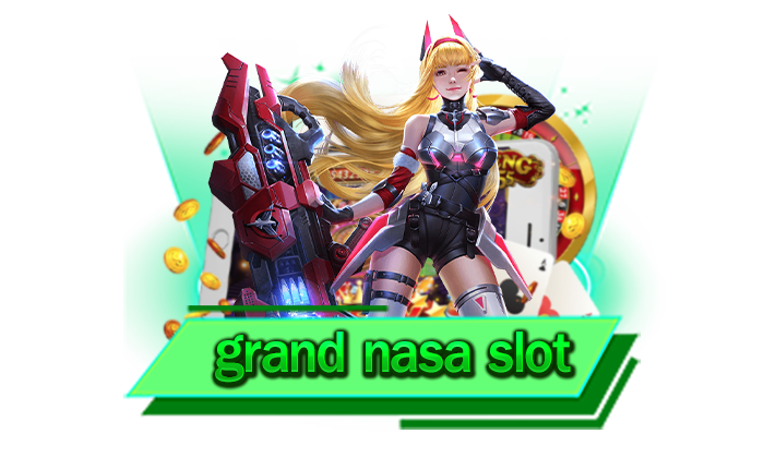 grand nasa slot ไม่ต้องกลัวขาดทุนเพราะเว็บของเราจะดูแลทุกท่านเป็นอย่างดีและเล่นง่ายได้เงินไว