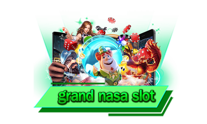 grand nasa slot เว็บตรง 100% เว็บของเรามีเกมสล็อตให้ทุกท่านเลือกเล่นเพียบ ยิ่งเล่นยิ่งรวย