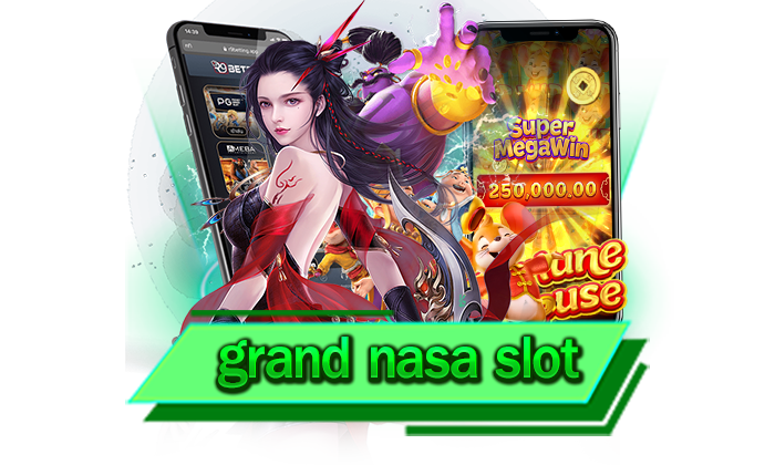 grand nasa slot เว็บเกมยอดฮิตและติดอันดับเกมมาแรง 2023 มีเกมให้ร่วมสนุกตลอดทั้งวัน