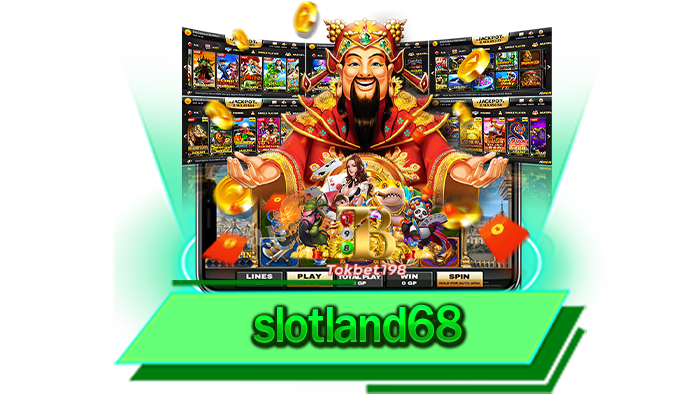 สมัครเข้าเล่นเกมสล็อตที่เว็บของเรา สะดวกสบายที่สุด slotland68 สมัครไม่ต้องยืนยันตัวตน ไม่ผ่านแอดมิน