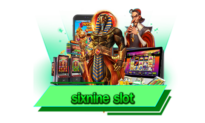 คืนยอดเสียให้อย่างมหาศาล sixnine slot โปรโมชั่นจากเว็บสล็อตที่นักเดิมพันห้ามพลาด