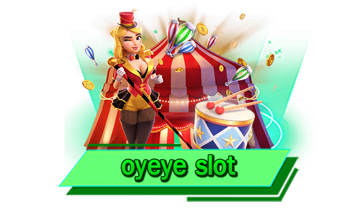 oyeye slot เกมสล็อตแตกง่าย เดิมพันที่นี่ มีทุกเกมให้เล่น เดิมพันที่นี่แบบไม่อั้น กับเกมสล็อตระดับโลก