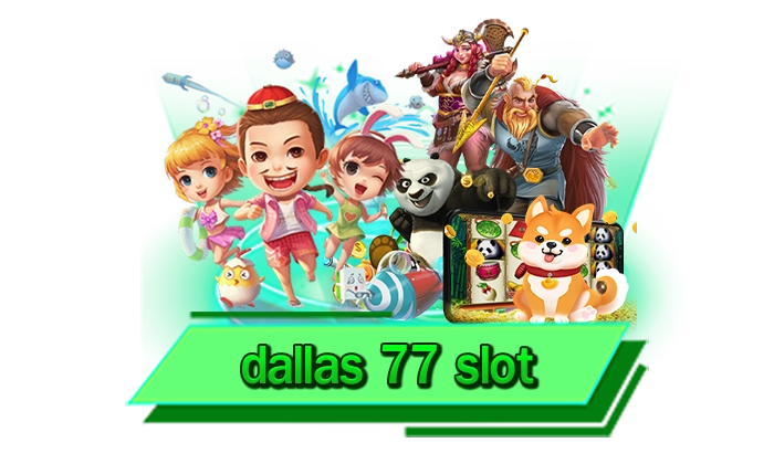 ห้ามพลาดเว็บตรงเดิมพันเกมแตกหนักมาแรง เกมสล็อต dallas 77 slot สมัครฟรีได้ที่นี่